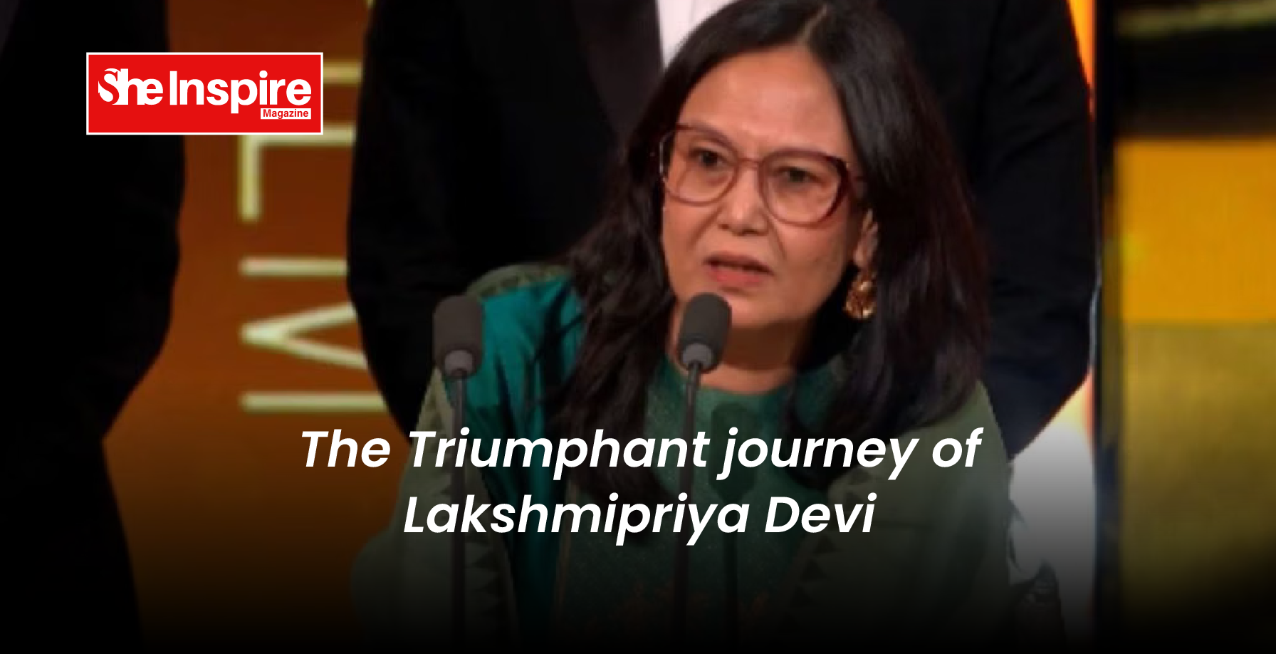 The Triumphant journey of Lakshmipriya Devi